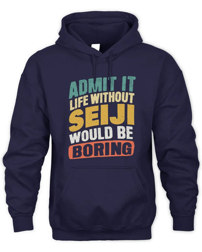 SEIJI TP88-K4-229
Personalized Funny Quote Apparel “Life Without NAME Would Be Boring” - Unisex Hoodie - Navy