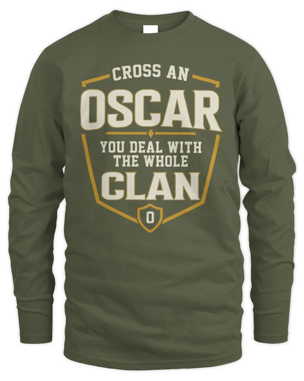 OSCAR NT1-K008 Cross A/An NAME, You Deal With the Whole Clan | Personalized Vintage T-Shirt - Men's Long Sleeved T-Shirt - Military Green