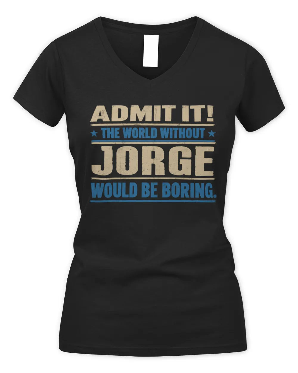 JORGE TP68-K2-968 – Personalized Funny Quote Apparel “The World Without NAME Would Be Boring” - Women's V-Neck T-Shirt - Black