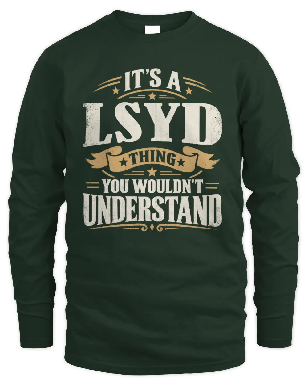 LSYD P08 TH51 - Personalized “It’s a/an [NAME] Thing – You Wouldn’t Understand” Shirt - Men's Long Sleeved T-Shirt - Forest Green