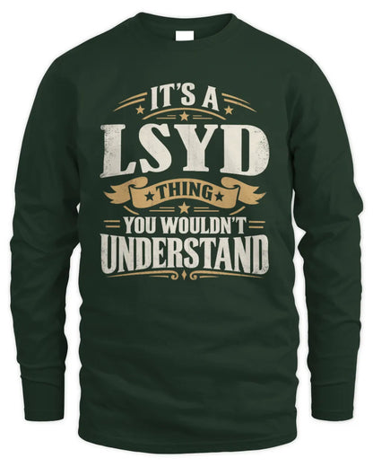 LSYD P08 TH51 - Personalized “It’s a/an [NAME] Thing – You Wouldn’t Understand” Shirt - Men's Long Sleeved T-Shirt - Forest Green