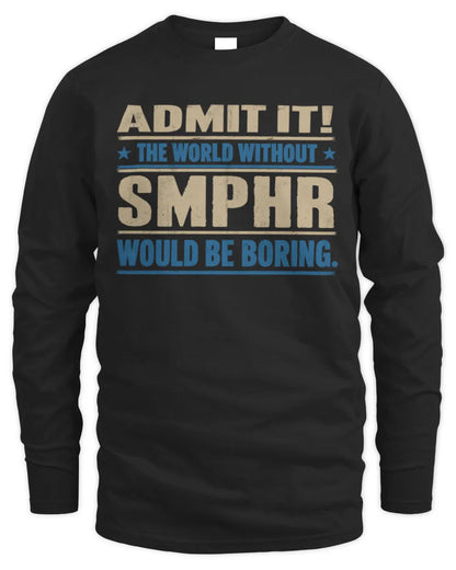SMPHR TP68-K2-968 – Personalized Funny Quote Apparel “The World Without NAME Would Be Boring” - Men's Long Sleeved T-Shirt - Black