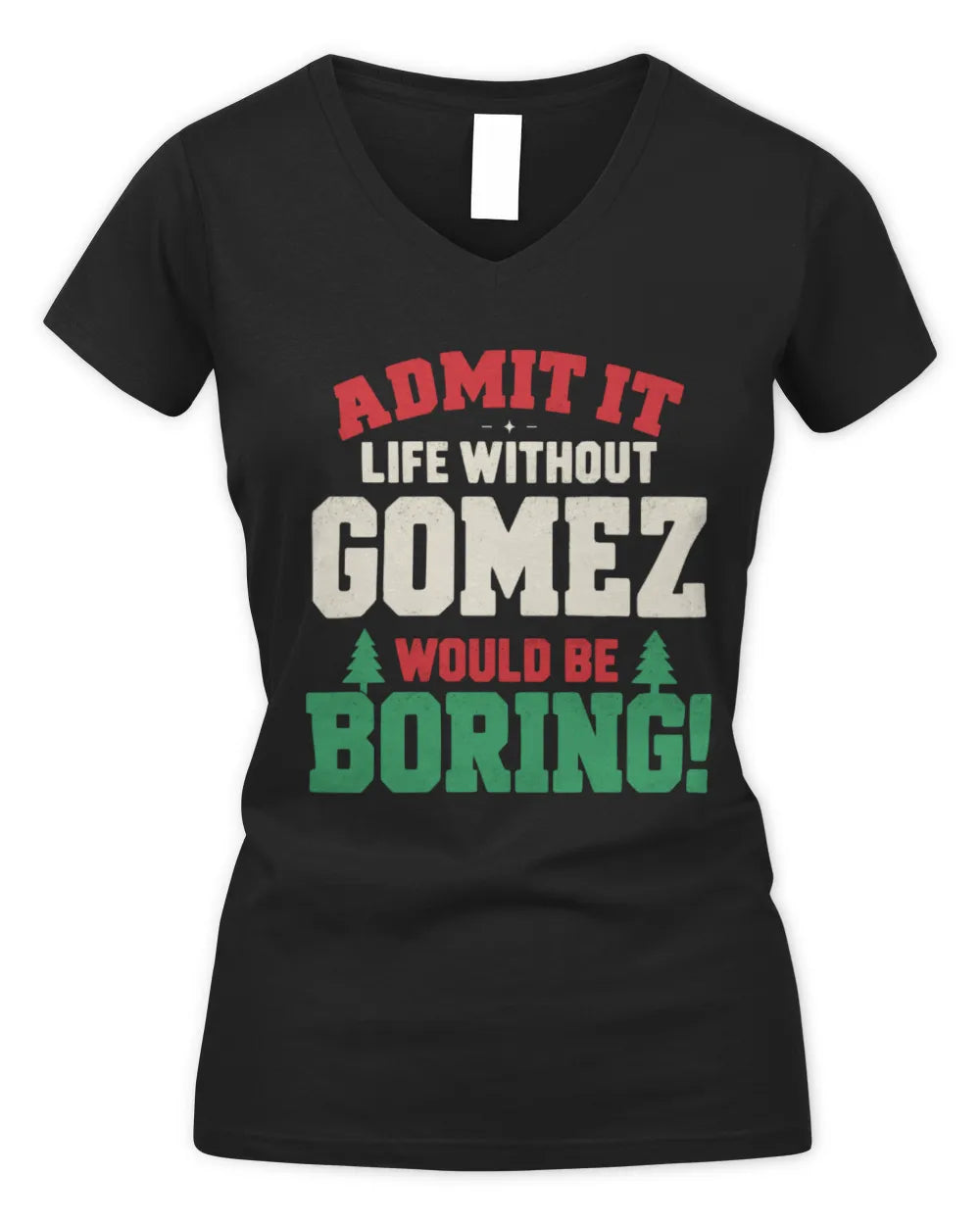 GOMEZ P5 TH08 Christmas T-Shirt – “Life Without NAME Would Be Boring” - Women's V-Neck T-Shirt - Black
