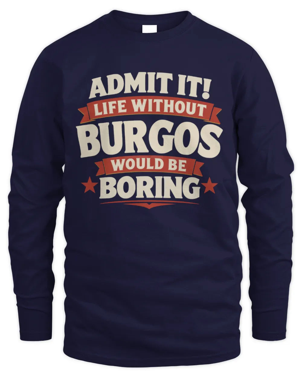 BURGOS P4 KT003 Personalized Funny Quote Apparel “Life Without NAME Would Be Boring” - Men's Long Sleeved T-Shirt - Navy