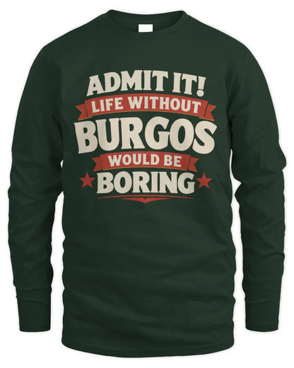 BURGOS P4 KT003 Personalized Funny Quote Apparel “Life Without NAME Would Be Boring” - Men's Long Sleeved T-Shirt - Forest Green
