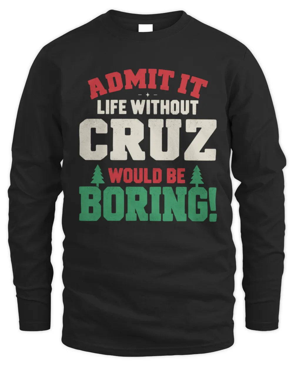 CRUZ P5 TH08 Christmas T-Shirt – “Life Without NAME Would Be Boring” - Men's Long Sleeved T-Shirt - Black