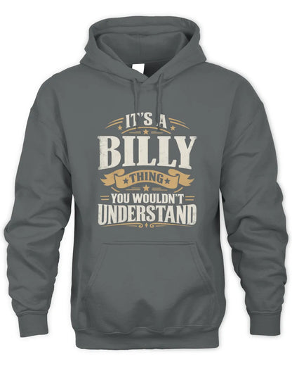 BILLY P08 TH51 - Personalized “It’s a/an [NAME] Thing – You Wouldn’t Understand” Shirt - Unisex Hoodie - Charcoal