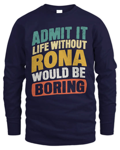 RONA TP88-K4-229
Personalized Funny Quote Apparel “Life Without NAME Would Be Boring” - Men's Long Sleeved T-Shirt - Navy