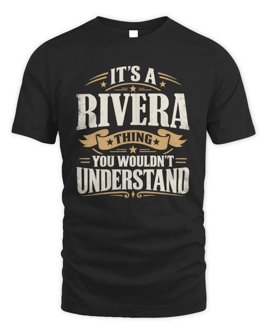 RIVERA P08 TH51 - Personalized “It’s a/an [NAME] Thing – You Wouldn’t Understand” Shirt