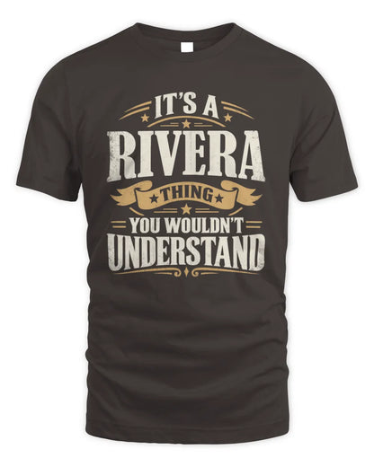 RIVERA P08 TH51 - Personalized “It’s a/an [NAME] Thing – You Wouldn’t Understand” Shirt - Unisex Standard T-Shirt - Dark Chocolate