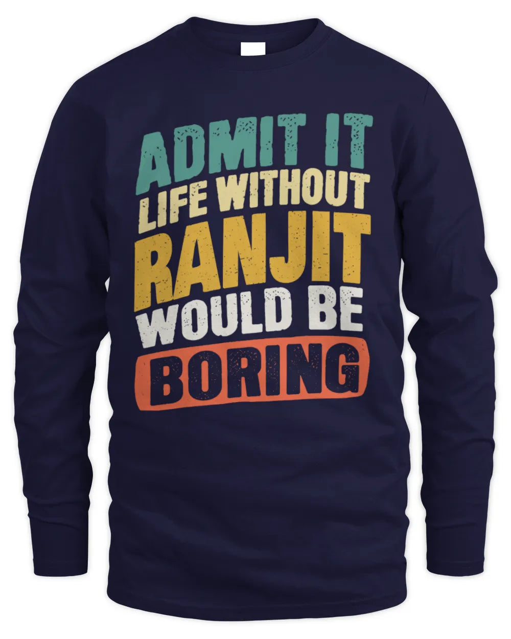 RANJIT TP88-K4-229
Personalized Funny Quote Apparel “Life Without NAME Would Be Boring” - Men's Long Sleeved T-Shirt - Navy