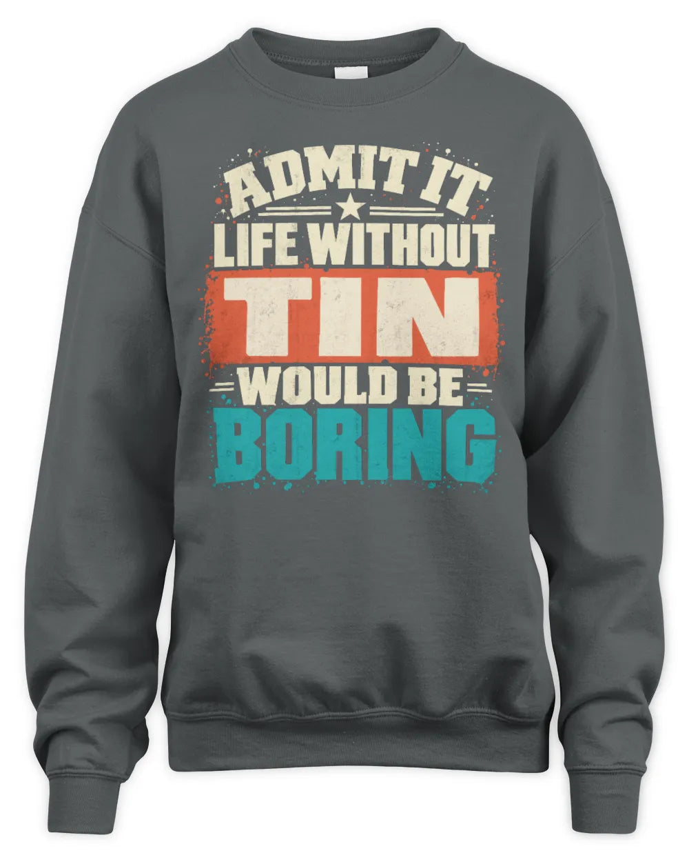 TIN P02-TH11-226 Personalized Admit It Life Without [Name] Would Be Boring T-Shirt - Custom Name Funny Gift - Unisex Sweatshirt - Charcoal