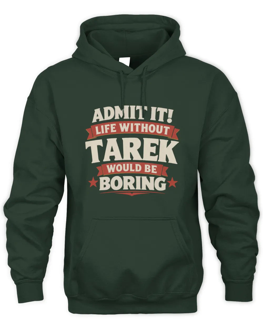 TAREK P4 KT003 Personalized Funny Quote Apparel “Life Without NAME Would Be Boring” - Unisex Hoodie - Forest Green