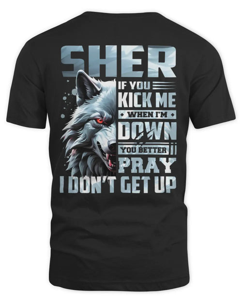 SHER AP62-K4-666 - Personalized Fierce Wolf Quote Apparel “If You Kick Me When I’m Down, You Better Pray I Don’t Get Up” - Unisex Standard T-Shirt - Black