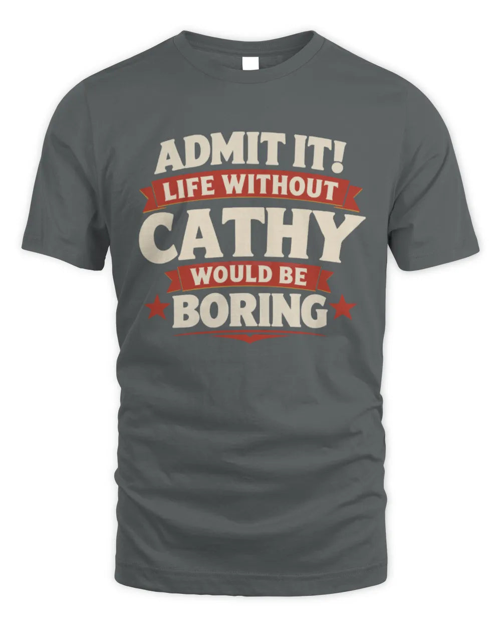 CATHY P4 KT003 Personalized Funny Quote Apparel “Life Without NAME Would Be Boring” - Unisex Standard T-Shirt - Charcoal