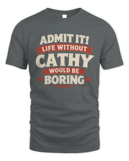 CATHY P4 KT003 Personalized Funny Quote Apparel “Life Without NAME Would Be Boring” - Unisex Standard T-Shirt - Charcoal