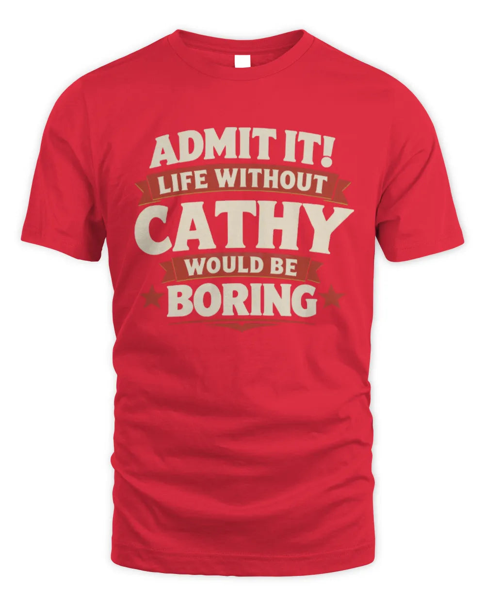 CATHY P4 KT003 Personalized Funny Quote Apparel “Life Without NAME Would Be Boring” - Unisex Standard T-Shirt - Red