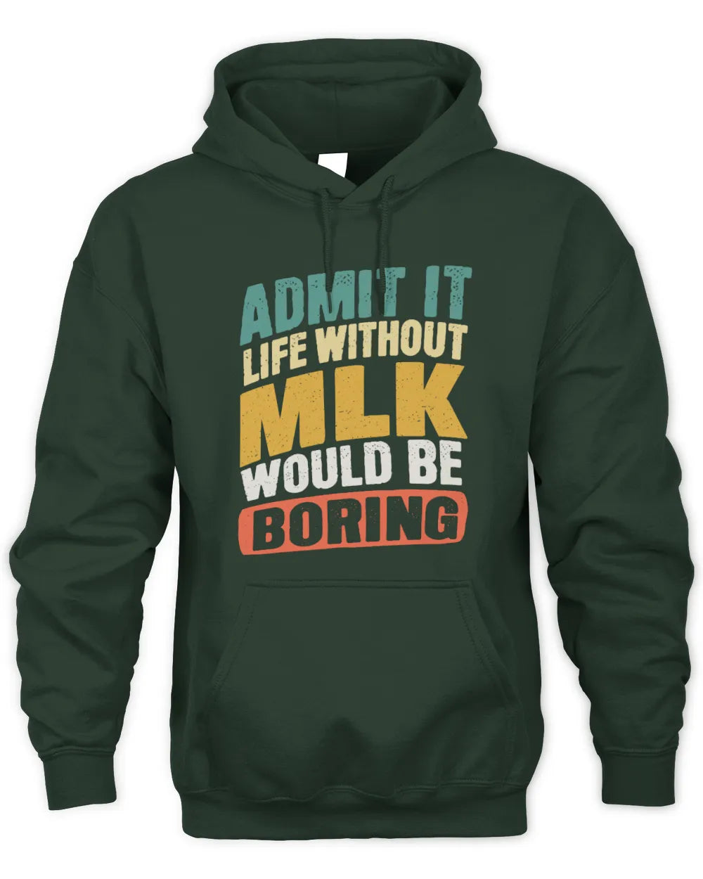 MLK TP88-K4-229
Personalized Funny Quote Apparel “Life Without NAME Would Be Boring” - Unisex Hoodie - Forest Green