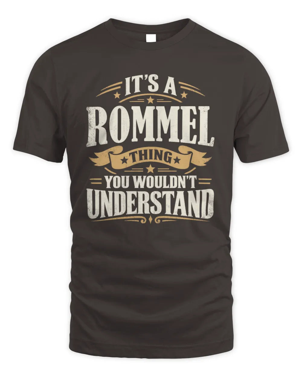 ROMMEL P08 TH51 - Personalized “It’s a/an [NAME] Thing – You Wouldn’t Understand” Shirt - Unisex Standard T-Shirt - Dark Chocolate