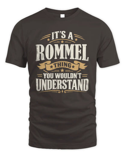 ROMMEL P08 TH51 - Personalized “It’s a/an [NAME] Thing – You Wouldn’t Understand” Shirt - Unisex Standard T-Shirt - Dark Chocolate
