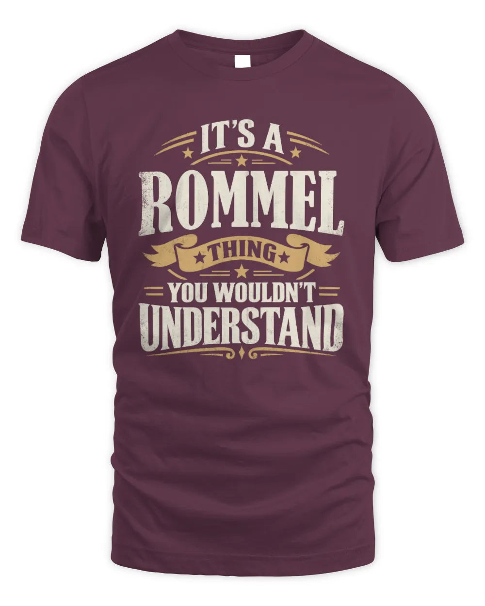 ROMMEL P08 TH51 - Personalized “It’s a/an [NAME] Thing – You Wouldn’t Understand” Shirt - Unisex Standard T-Shirt - Maroon