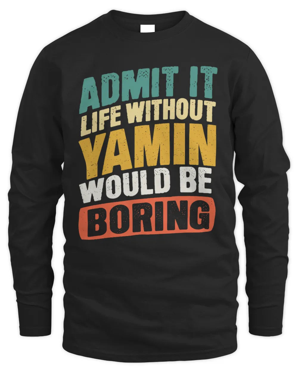YAMIN TP88-K4-229
Personalized Funny Quote Apparel “Life Without NAME Would Be Boring” - Men's Long Sleeved T-Shirt - Black