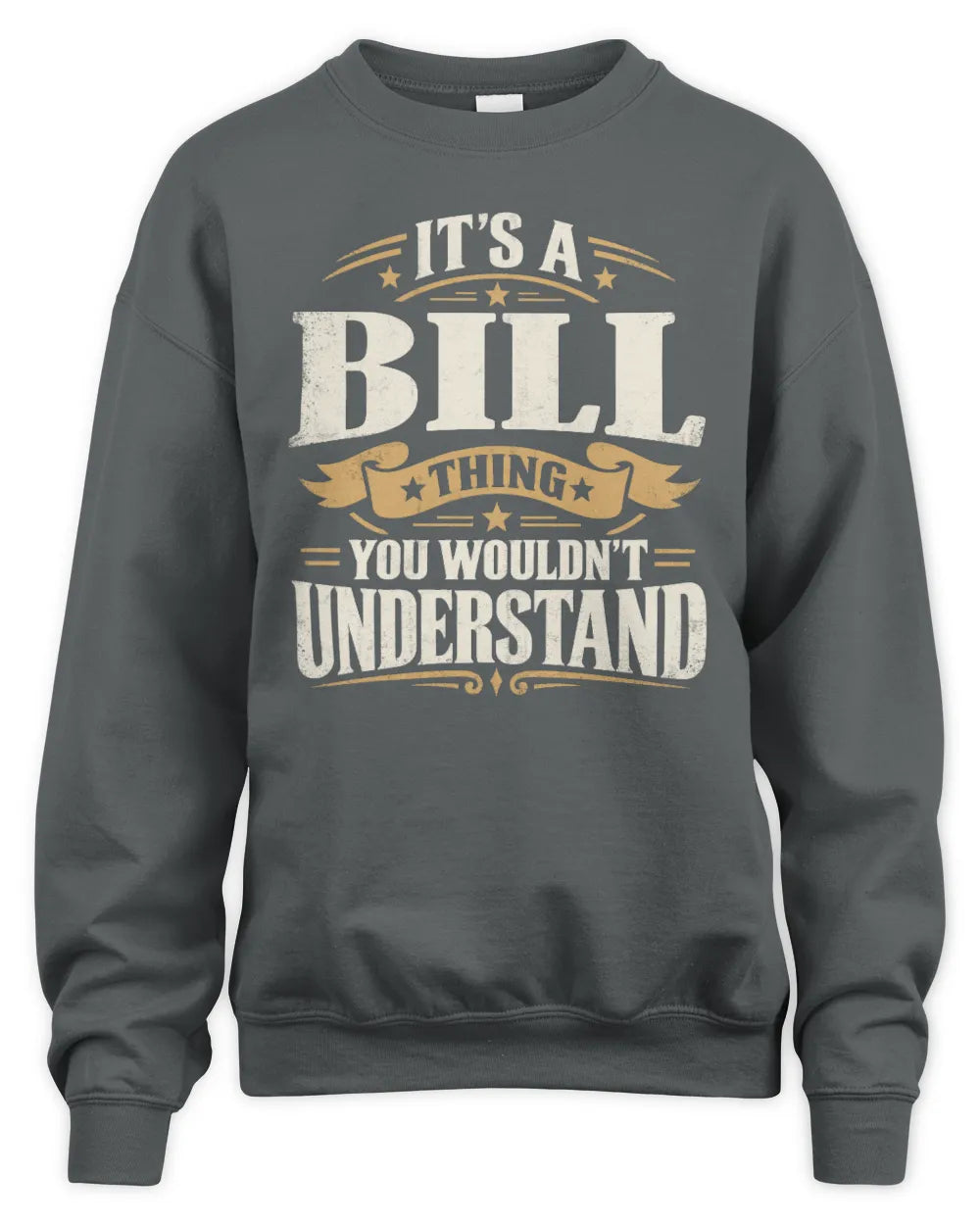 BILL P08 TH51 - Personalized “It’s a/an [NAME] Thing – You Wouldn’t Understand” Shirt - Unisex Sweatshirt - Charcoal