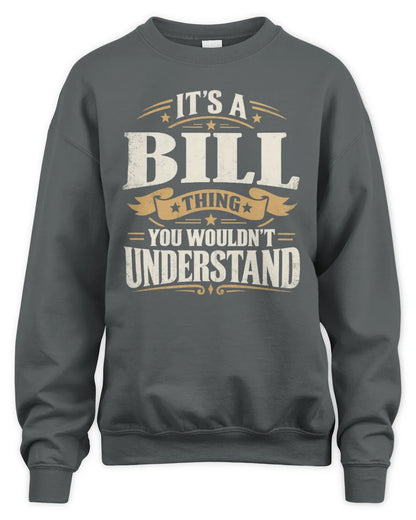 BILL P08 TH51 - Personalized “It’s a/an [NAME] Thing – You Wouldn’t Understand” Shirt - Unisex Sweatshirt - Charcoal