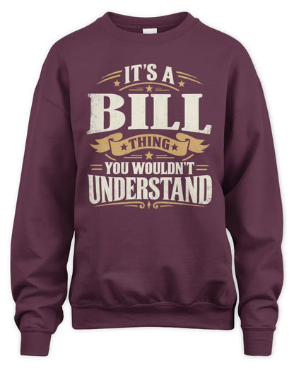 BILL P08 TH51 - Personalized “It’s a/an [NAME] Thing – You Wouldn’t Understand” Shirt - Unisex Sweatshirt - Maroon