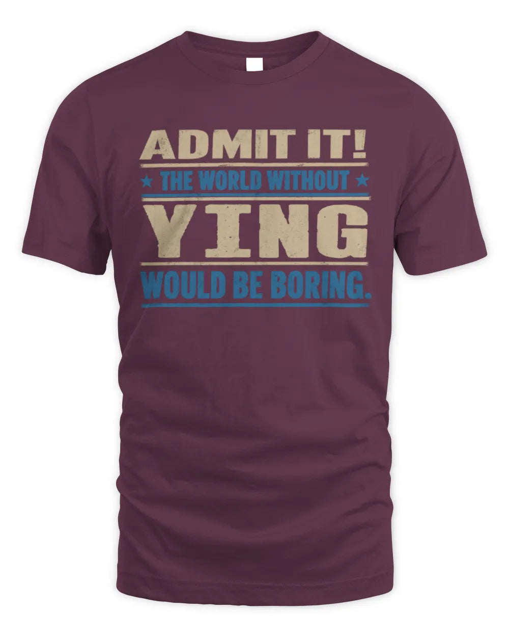 YING TP68-K2-968 – Personalized Funny Quote Apparel “The World Without NAME Would Be Boring” - Unisex Standard T-Shirt - Maroon