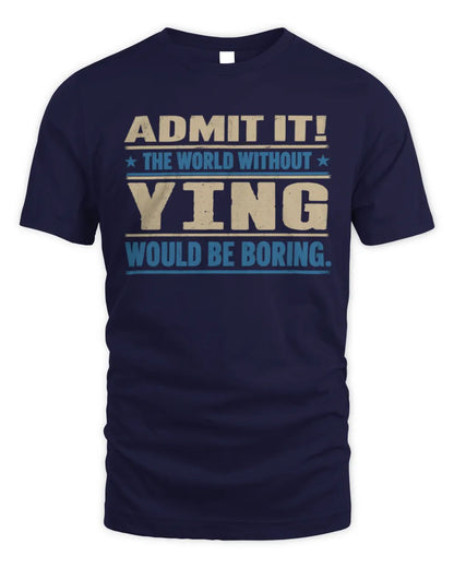 YING TP68-K2-968 – Personalized Funny Quote Apparel “The World Without NAME Would Be Boring” - Unisex Standard T-Shirt - Navy