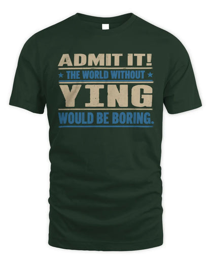 YING TP68-K2-968 – Personalized Funny Quote Apparel “The World Without NAME Would Be Boring” - Unisex Standard T-Shirt - Forest Green