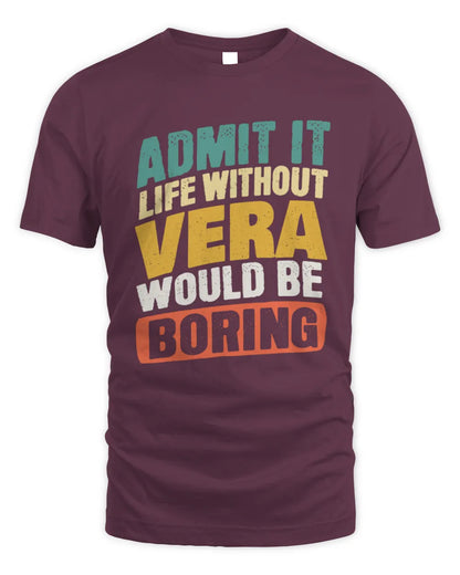 VERA TP88-K4-229
Personalized Funny Quote Apparel “Life Without NAME Would Be Boring” - Unisex Standard T-Shirt - Maroon