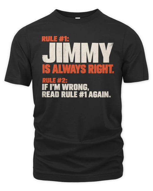 JIMMY NP1-H006 - Always Right Personalized Name T-Shirt – Funny Custom Name Shirt