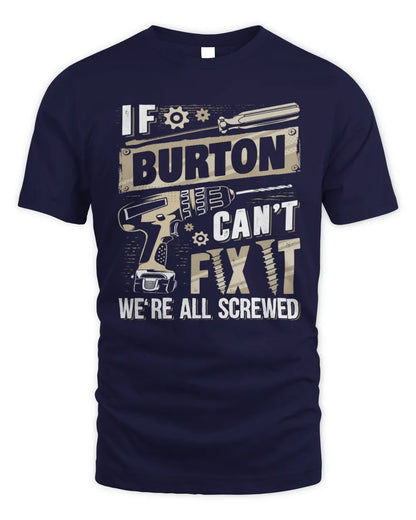 BURTON TX03 P02 - Personalized Handyman Mechanic Shirt “If NAME Can’t Fix It, We’re All Screwed” - Unisex Standard T-Shirt - Navy