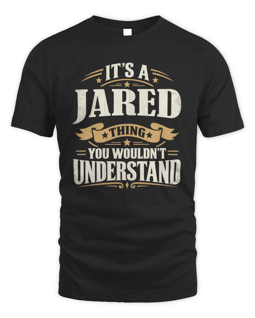 JARED P08 TH51 - Personalized “It’s a/an [NAME] Thing – You Wouldn’t Understand” Shirt