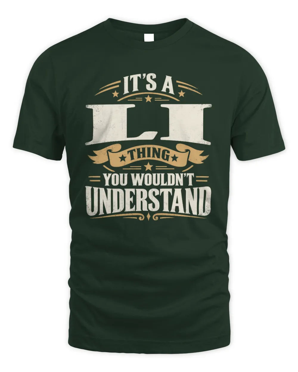 LI P08 TH51 - Personalized “It’s a/an [NAME] Thing – You Wouldn’t Understand” Shirt - Unisex Standard T-Shirt - Forest Green