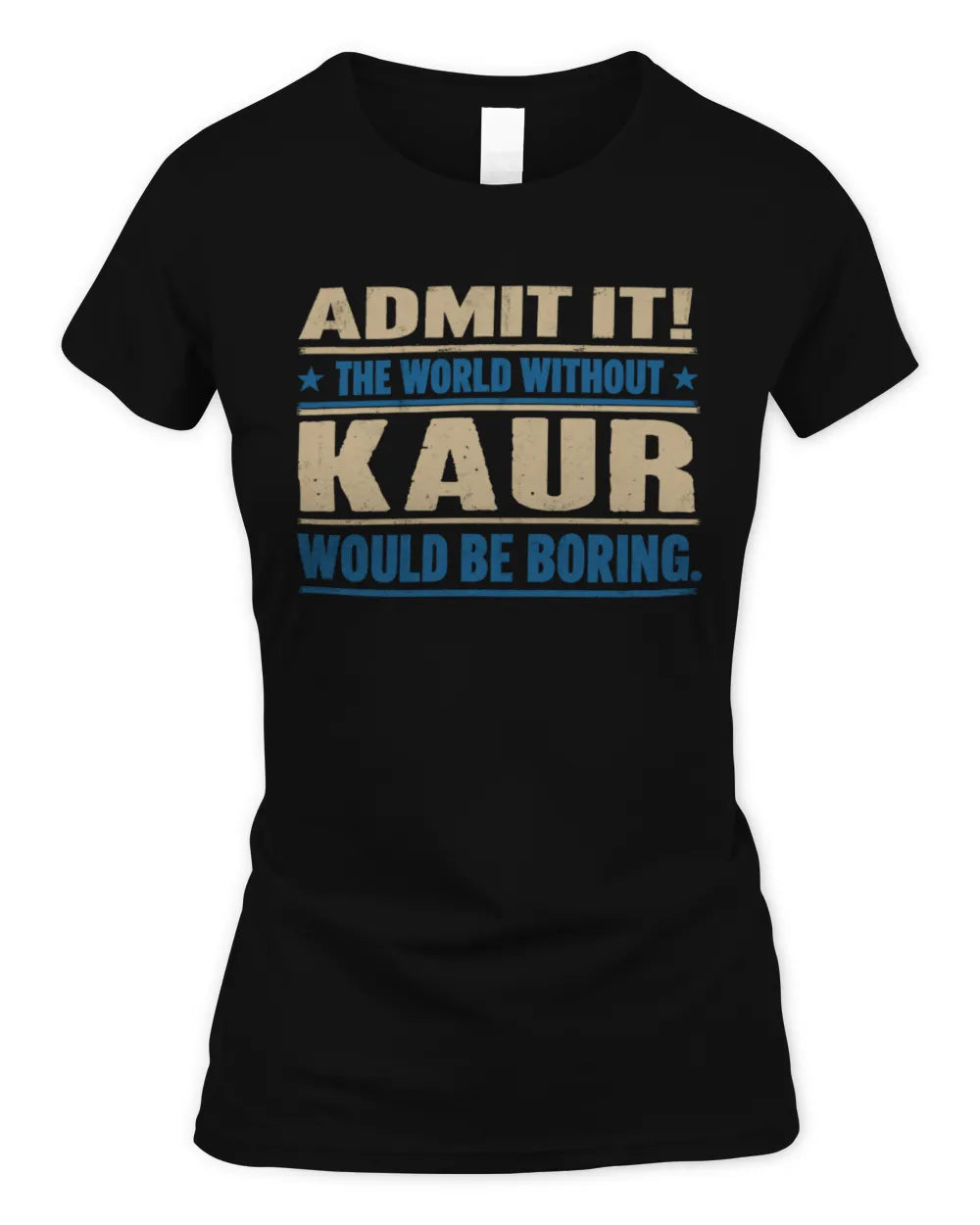 KAUR TP68-K2-968 – Personalized Funny Quote Apparel “The World Without NAME Would Be Boring” - Women's Standard T-Shirt - Black