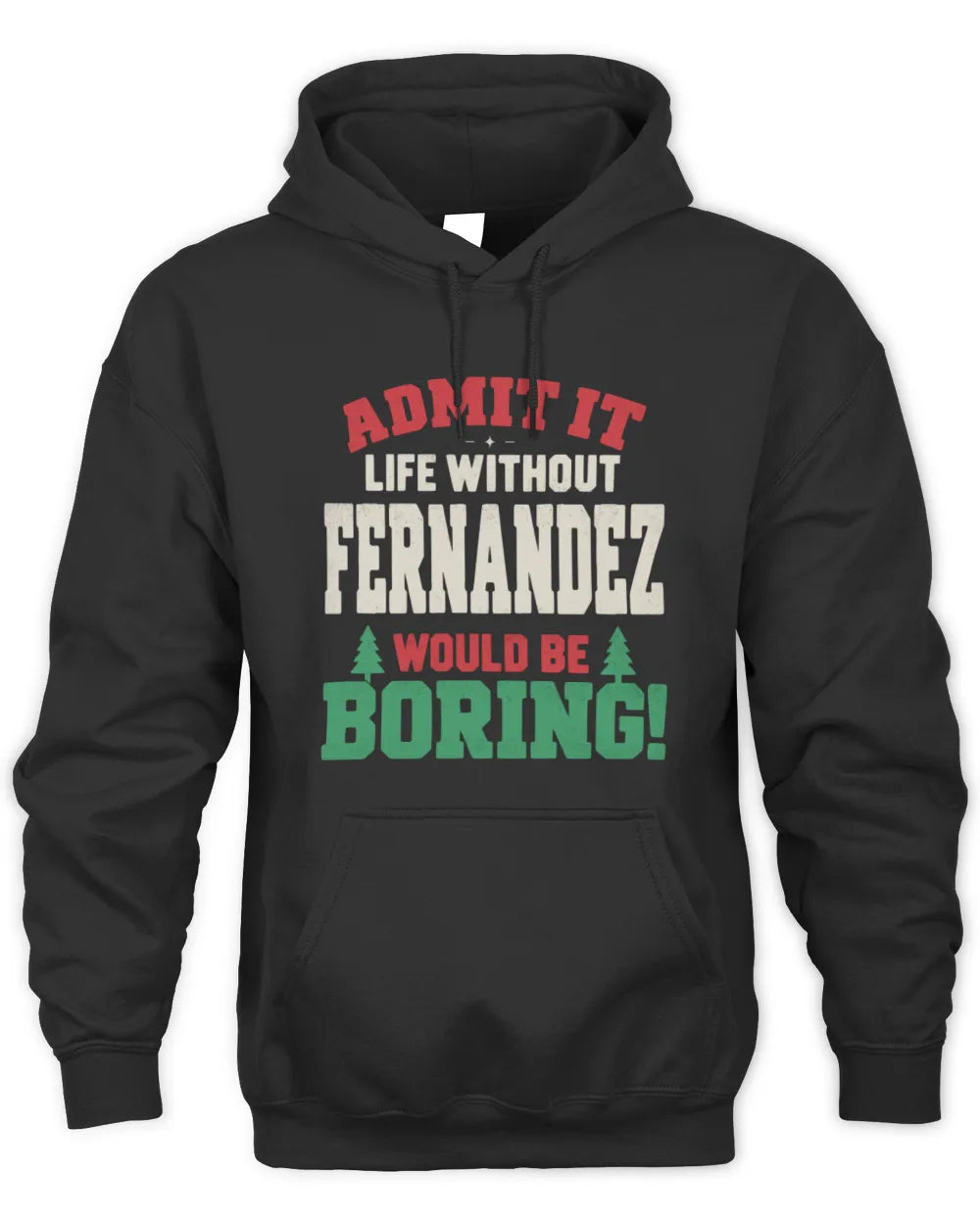 FERNANDEZ P5 TH08 Christmas T-Shirt – “Life Without NAME Would Be Boring” - Unisex Hoodie - Black