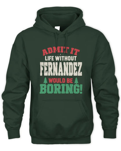 FERNANDEZ P5 TH08 Christmas T-Shirt – “Life Without NAME Would Be Boring” - Unisex Hoodie - Forest Green