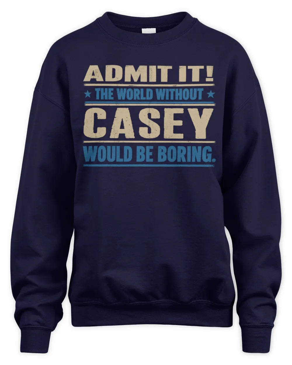 CASEY TP68-K2-968 – Personalized Funny Quote Apparel “The World Without NAME Would Be Boring” - Unisex Sweatshirt - Navy