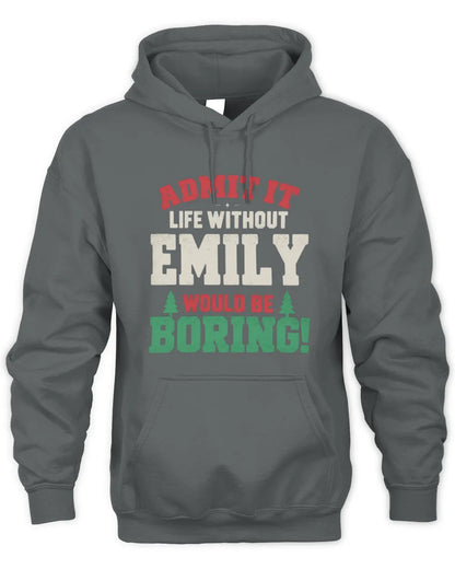 EMILY P5 TH08 Christmas T-Shirt – “Life Without NAME Would Be Boring” - Unisex Hoodie - Charcoal
