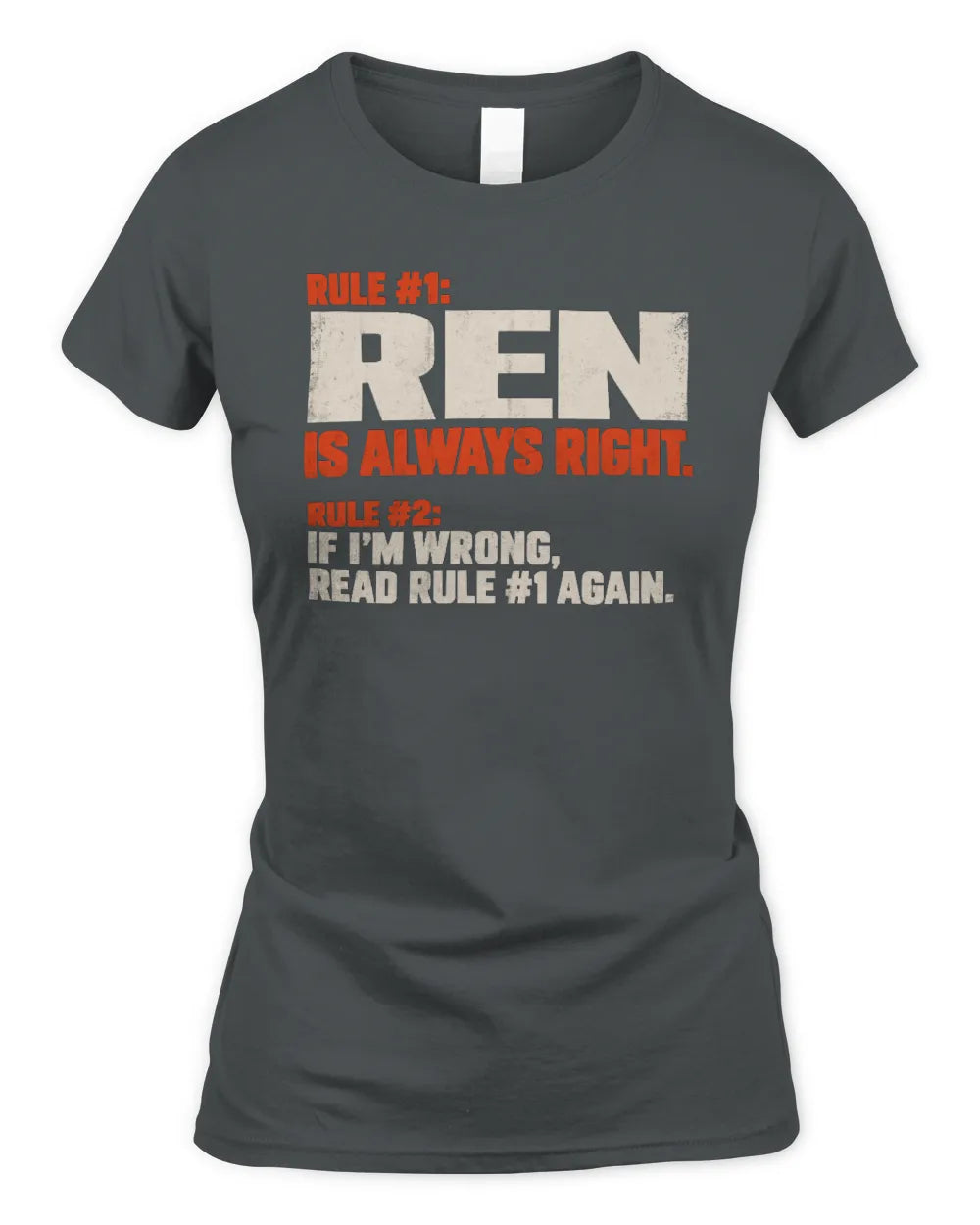 REN NP1-H006 - Always Right Personalized Name T-Shirt – Funny Custom Name Shirt - Women's Standard T-Shirt - Charcoal