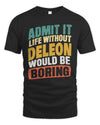 DELEON TP88-K4-229
Personalized Funny Quote Apparel “Life Without NAME Would Be Boring”