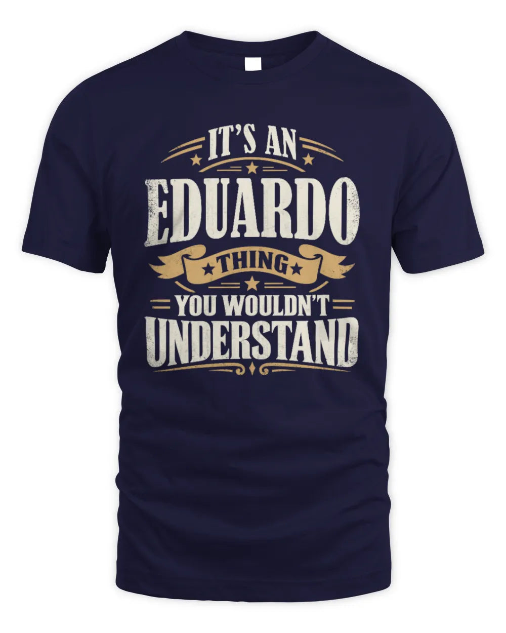 EDUARDO P08 TH51 - Personalized “It’s a/an [NAME] Thing – You Wouldn’t Understand” Shirt - Unisex Standard T-Shirt - Navy