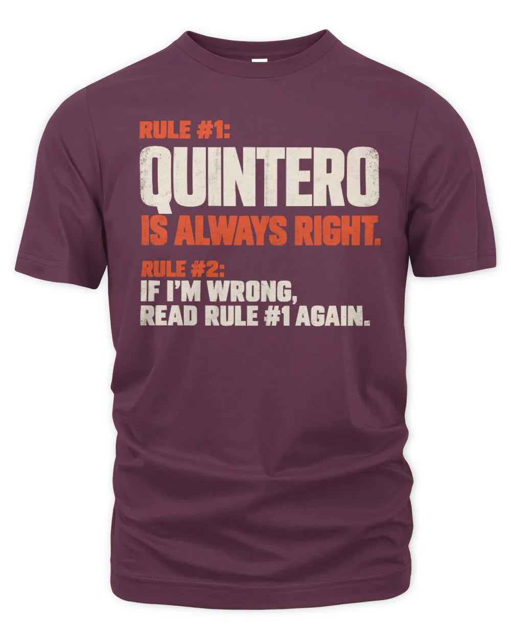 QUINTERO NP1-H006 - Always Right Personalized Name T-Shirt – Funny Custom Name Shirt - Unisex Standard T-Shirt - Maroon