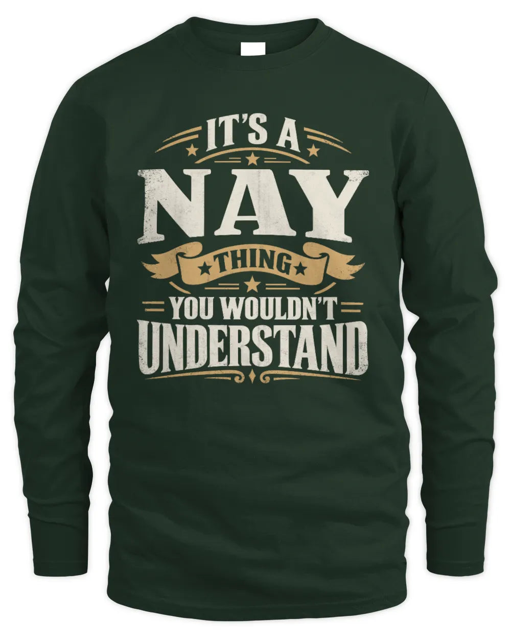 NAY P08 TH51 - Personalized “It’s a/an [NAME] Thing – You Wouldn’t Understand” Shirt - Men's Long Sleeved T-Shirt - Forest Green
