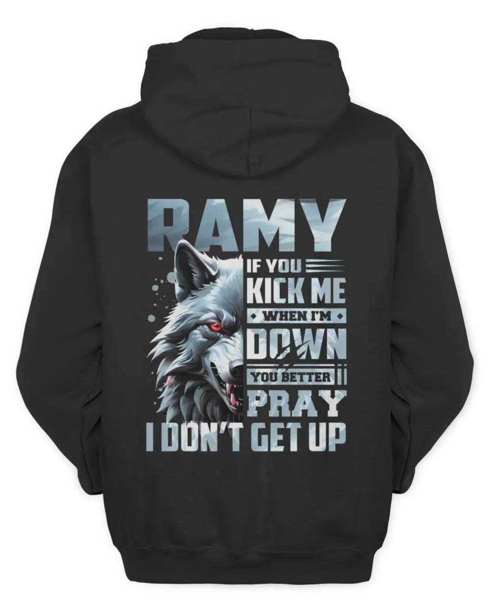 RAMY AP62-K4-666 - Personalized Fierce Wolf Quote Apparel “If You Kick Me When I’m Down, You Better Pray I Don’t Get Up” - Unisex Hoodie - Black