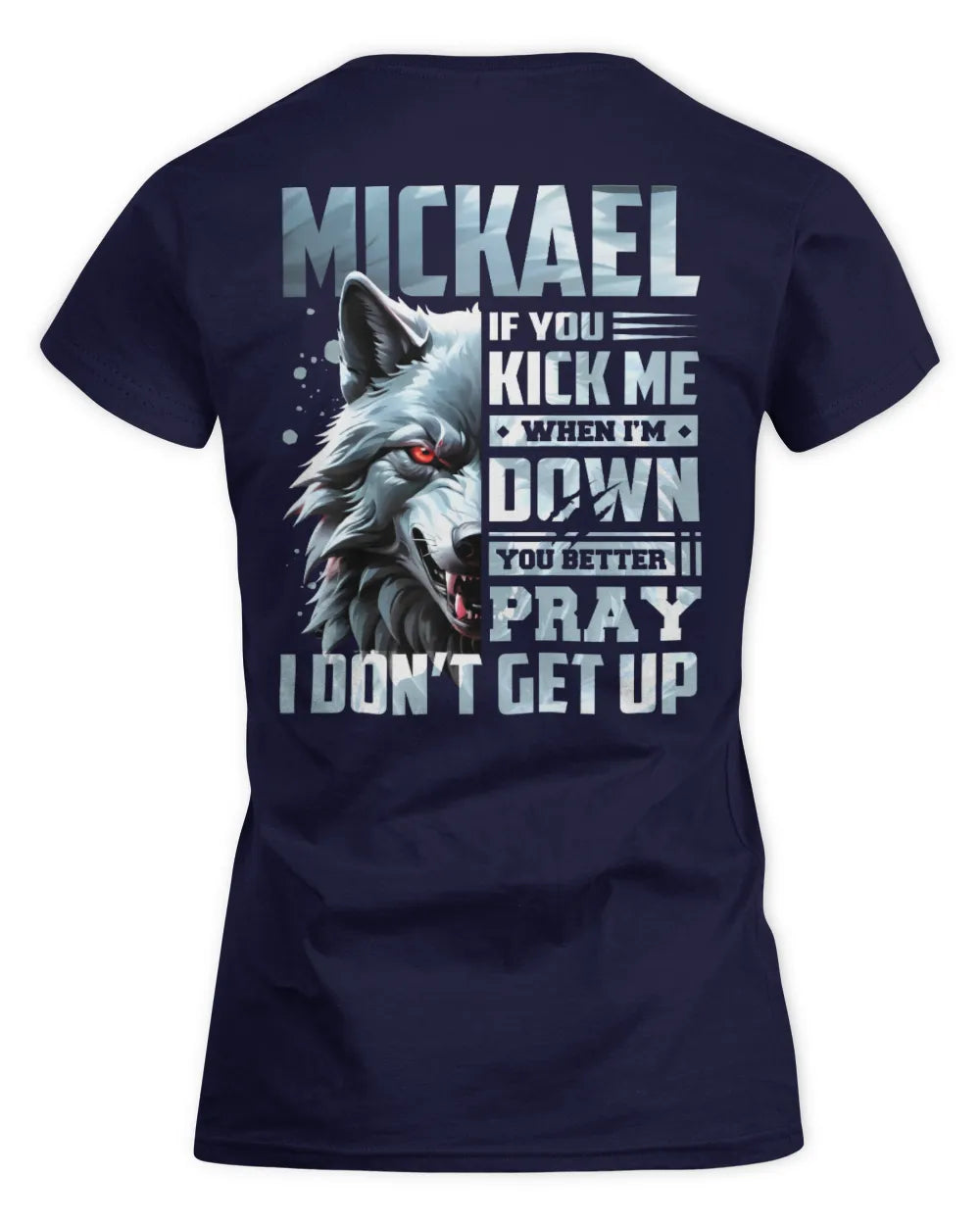 MICKAEL AP62-K4-666 - Personalized Fierce Wolf Quote Apparel “If You Kick Me When I’m Down, You Better Pray I Don’t Get Up” - Women's Standard T-Shirt - Navy