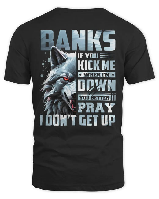 BANKS AP62-K4-666 - Personalized Fierce Wolf Quote Apparel “If You Kick Me When I’m Down, You Better Pray I Don’t Get Up”